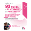 Le répertoire des 93 outils des professionnels de la petite enfance